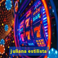 juliana estilista